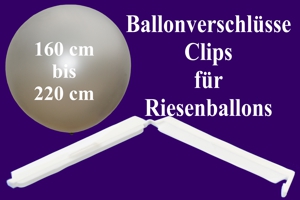 Ballonverschlüsse, Clips für Riesenballons von 160 cm bis 220 cm Ballonverschlüsse, Clips für Riesenballons von 160 cm bis 220 cm