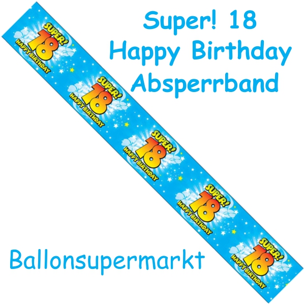 Absperrband-Super-18-Happy-Birthday-zum-18-Geburtstag-Party-Fest-Feier-Volljaehrig