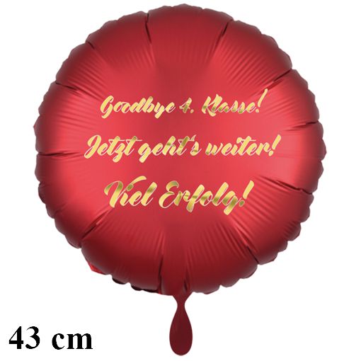 Goodbye 4.Klasse! Jetzt geht's weiter! Viel Erfolg! Satinroter Rund-Luftballon aus Folie, 43 cm