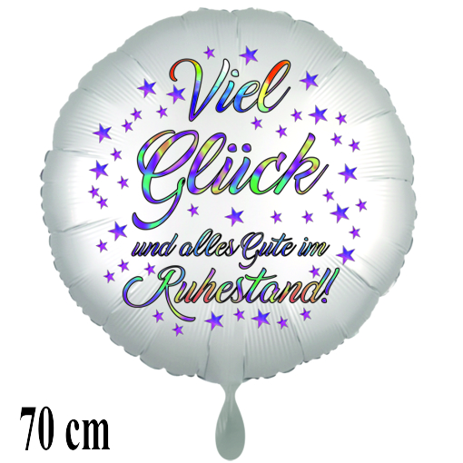 Viel Glück und alles Gute im Ruhestand. Rundluftballon satinweiss, 70 cm, inklusive Helium