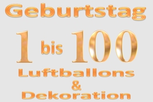 Geburtstage 1 bis 100 - Deko & Luftballons