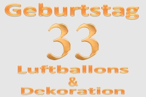 Partydekoration und Luftballons zum 33. Geburtstag