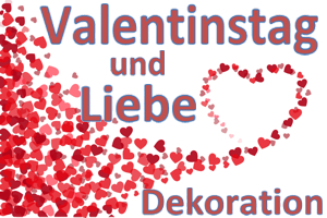 Dekoration zu Liebe und Valentinstag