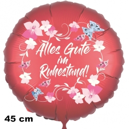 Alles Gute im Ruhestand. Rundluftballon aus Folie, satin-rot-flowers-butterflies, 45 cm