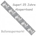 Absperrband, Super! 25 Jahre, Dekoration Silberne Hochzeit und 25. Jubiläum