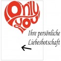 Grußkarte als Liebesbotschaft, Only You