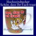 Hochzeitsbecher: Schön, dass Ihr Euch traut