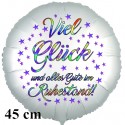 Viel Glück und alles Gute im Ruhestand, Rundballon aus Folie, satinweiß, 45 cm, inklusive Helium-Ballongas