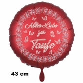 Alles Liebe zur Taufe. Luftballon aus Folie, 43cm, satin de luxe, rot