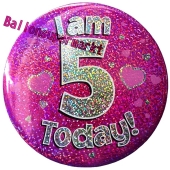 Jumbo Ansteckbutton, Tischaufsteller, I am 5 today, pink