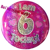 Jumbo Ansteckbutton, Tischaufsteller, I am 6 today, pink