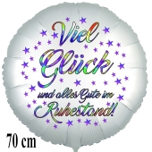 Viel Glück und alles Gute im Ruhestand. Rund-Luftballon aus Folie, satinweiß, 70 cm