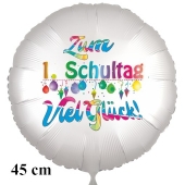 Zum 1. Schultag Viel Glück! Runder Luftballon, satinweiß, 45 cm